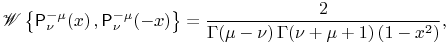 \mathop{\mathscr{W}\/}\nolimits\left\{\mathop{\mathsf{P}^{{-\mu}}_{{\nu}}\/}\nolimits\!\left(x\right),\mathop{\mathsf{P}^{{-\mu}}_{{\nu}}\/}\nolimits\!\left(-x\right)\right\}=\frac{2}{\mathop{\Gamma\/}\nolimits\!\left(\mu-\nu\right)\mathop{\Gamma\/}\nolimits\!\left(\nu+\mu+1\right)\left(1-x^{2}\right)},