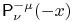 \mathop{\mathsf{P}^{{-\mu}}_{{\nu}}\/}\nolimits\!\left(-x\right)