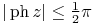 |\mathop{\mathrm{ph}\/}\nolimits z|\leq\frac{1}{2}\pi