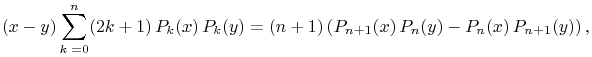 (x-y)\sum _{{k=0}}^{{n}}(2k+1)\mathop{P_{{k}}\/}\nolimits\!\left(x\right)\mathop{P_{{k}}\/}\nolimits\!\left(y\right)=(n+1)\left(\mathop{P_{{n+1}}\/}\nolimits\!\left(x\right)\mathop{P_{{n}}\/}\nolimits\!\left(y\right)-\mathop{P_{{n}}\/}\nolimits\!\left(x\right)\mathop{P_{{n+1}}\/}\nolimits\!\left(y\right)\right),