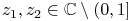 z_{1},z_{2}\in\Complex\setminus(0,1]