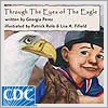 The Eagle Books are a series of four books that are brought to life by wise animal characters - Mr. Eagle, Miss Rabbit, and Coyote - who engage Rain That Dances and his young friends in the joy of physical activity, eating healthy foods, and learning from their elders about health and diabetes prevention. Through the Eyes of the Eagle tells children about looking to the healthy ways and wisdom of their elders  (American Indian translation in Chickasaw).