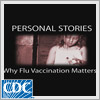 In this podcast, moving personal stories help inform parents about the dangers of flu to children and the benefits of vaccination.
