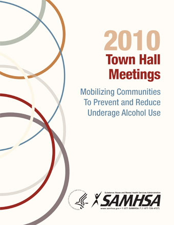 2010 Town Hall Meetings: Mobilizing Communities To Prevent and Reduce Underage Alcohol Use