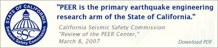 PEER is the primary earthquake engineering research arm of the State of California: California Seismic Safety Commission Review of the PEER Center, March 8, 2007