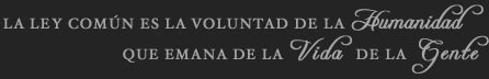 La Ley Común es la voluntad de la humanidad que emana de la vida de la gente