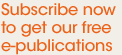 Subscribe now to get our free e-publications