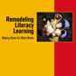 Remodeling Literacy Learning