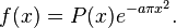 f(x)=P(x)e^{-a\pi x^2}. \, 