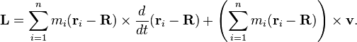  \mathbf{L} = \sum_{i=1}^n m_i (\mathbf{r}_i-\mathbf{R})\times \frac{d}{dt}(\mathbf{r}_i - \mathbf{R}) + \left(\sum_{i=1}^n m_i (\mathbf{r}_i-\mathbf{R})\right)\times\mathbf{v}.