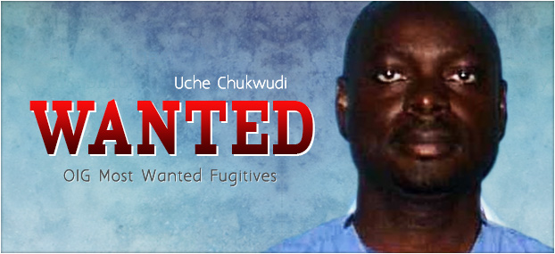 Uche Chukwudi: OIG Most Wanted Fugitive