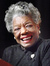 Maya Angelou