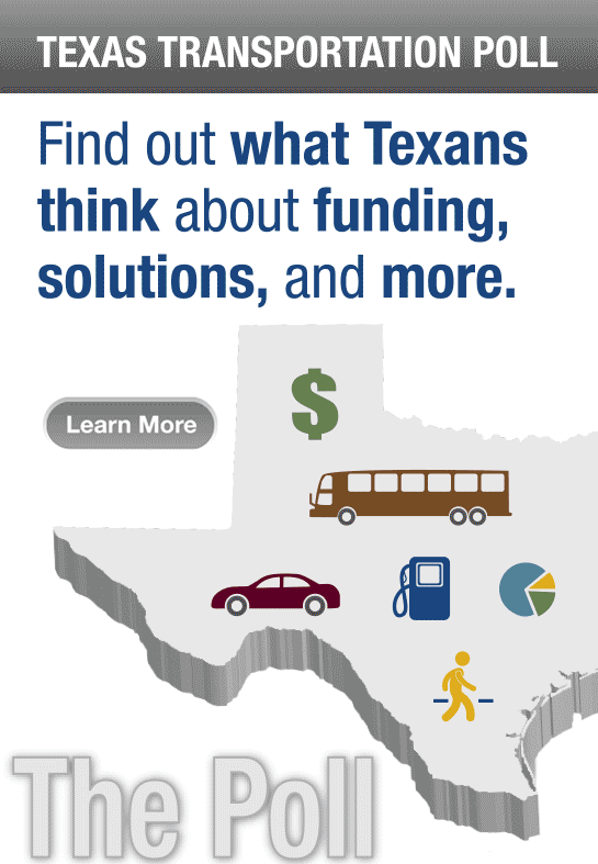 Texas Transportation Poll. Find out what Texans think about funding, solutions and more.
