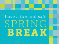 blue and yellow texture with 'have a safe and fun spring break' text