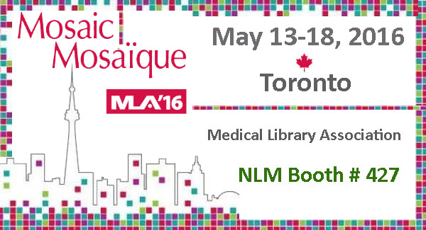 MLA'16, May 13-18, 2016, Toronto, Medical Library Association, NLM Booth #427