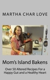 Mom's Island Bakens by Martha Char Love