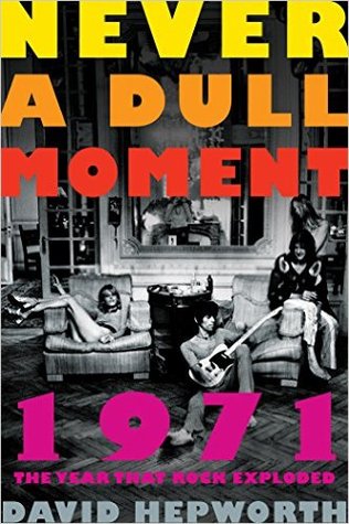 1971 - Never a Dull Moment: Rock's Golden Year