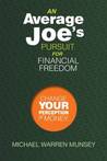 An Average Joe's Pursuit for Financial Freedom by Michael Warren Munsey