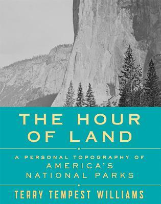 The Hour of Land: A Personal Topography of America's National Parks