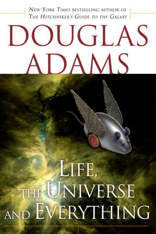 Life, the Universe and Everything (Hitchhiker's Guide to the Galaxy, #3)