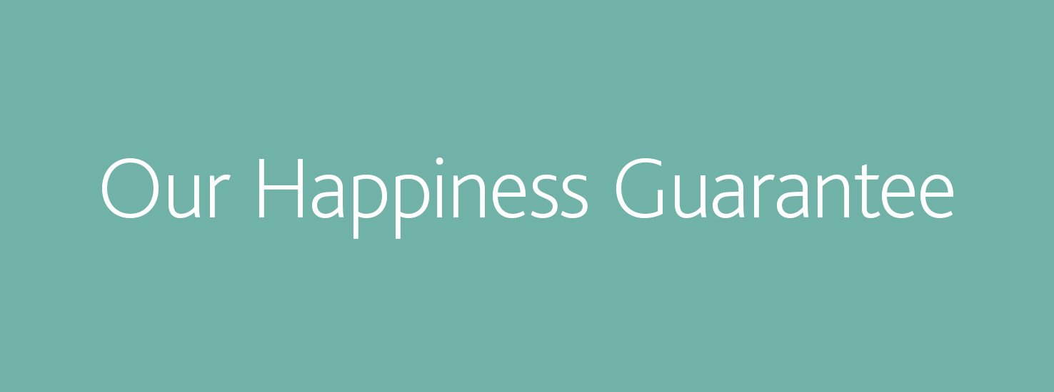 Our Happiness Guarantee