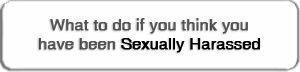 If You Think You Have Been Sexually Harassed