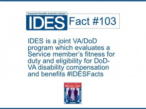 Graphic of IDES Fact #103: IDES is a joint VA/DoD program which evaluates a Service member's fitness for duty and eligibility for DoD/CA disability compensation and benefits #IDESFacts