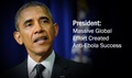 Image of President Obama with text that reads "President: Massive Global Effort Created Anti-Ebola Success"