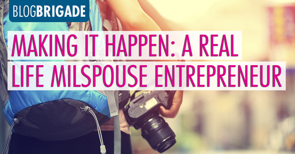 BlogBrigade-MilSpouseEntrepreneur-post-26Feb2016