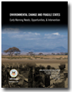 cover image of Environmental Change and Fragile States: Early Warning Needs, Opportunities, & Intervention report