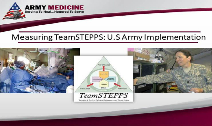 The DoD PSP team commends the MEDCOM for its implementation of TeamSTEPPS and the T-TPQ.  It is this type of well-thought out and carefully planned application of TeamSTEPPS that will continue to move MHS forward and towards becoming a high performing, highly reliable health care system. 