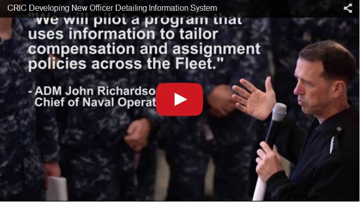 The CRIC is developing a new officer detailing information system <a href="https://www.youtube.com/watch?feature=player_embedded&v=d1IhX8R2kcc" alt='Link will open in a new window.' target='whole'>video</a>. U.S. Navy video.