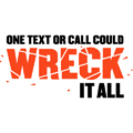 logo, One text or call could wreck it all; light version
