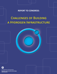 Challenges of Building A Hydrogen Infrastructure: A Report to Congress