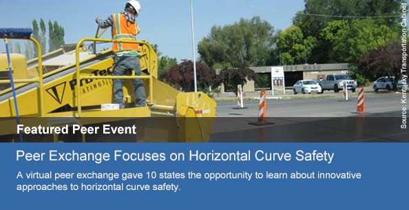 Featured Peer Event: Peer Exchange Focuses on Horizontal Curve Safety. Learn More...