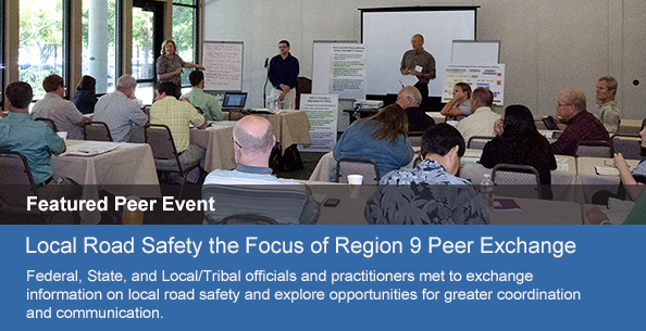 Featured Peer Event: Local Road Safety the Focus of Region 9 Peer Exchange. Learn More...
