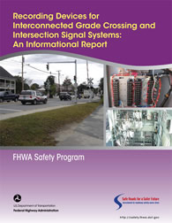 Cover: Recording Devices for Interconnected Grade Crossing and Intersection Signal Systems: An Informational Report Left Photo: Vehicles traveling through a highway-rail grade crossing equipped with active railroad warning devices and interconnected with a preempted traffic signal. Top Right Photo: Railroad preemption input wiring board. Bottom Right Photo: NEMA TS-1 highway traffic signal cabinet assembly.