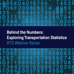 Behind the Numbers: Exploring Transportation Statistics