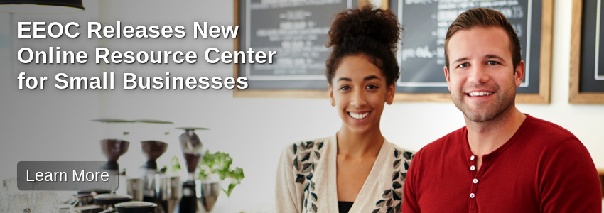 EEOC Releases New Online Resource Center for Small Businesses