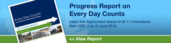 Progress Report on Every Day Counts. EDC-3 Progress Report #2 summaries the December 2015 deployment status of 11 innovations.
