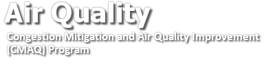 Air Quality, Congestion Mitigation and Air Quality Improvement (CMAQ) Program