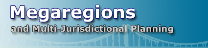 Megaregions and Multi-Jurisdictional Planning