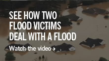 See how two flood victims deal with a flood.