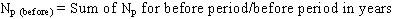 Equation 5. N subscript p before. N subscript p parenthesis before end parenthesis equals sum of N subscript p for before period divided by before period in years.