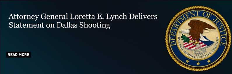 Attorney General Loretta E. Lynch Delivers Statement on Dallas Shooting
