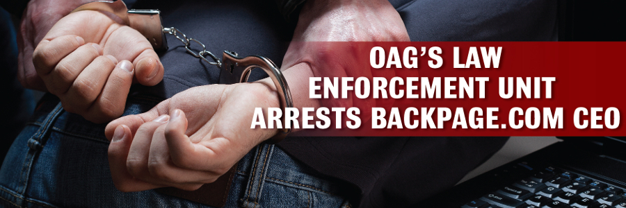 Closeup of hands in handcuffs with text overlay: OAG's Law Enforcement Unit Arrests Backpage.com CEO