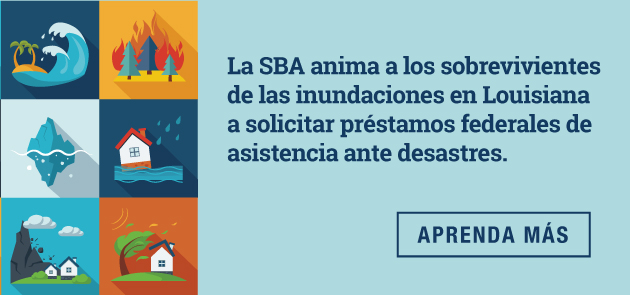 La SBA anima a los sobrevivientes de las inundaciones en Louisiana a solicitar préstamos federales de asistencia ante desastres