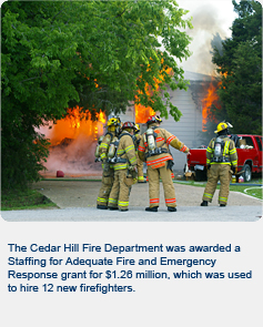 The Cedar Hill Fire Department was awarded a SAFER grant for $1.26 million, which was used to hire 12 new firefighters.