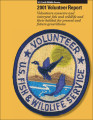 2001 Volunteer Report Volunteers conserve and interpret fish and wildlife and their habitat for...