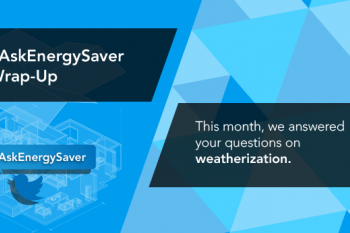 This month our experts answered your #AskEnergySaver questions on weatherization. | Image courtesy of Sarah Gerrity, Energy Department.